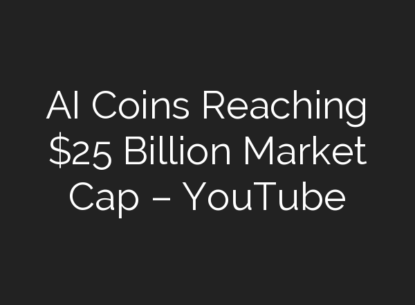 <b>AI</b> Coins Reaching $25 Billion Market Cap – YouTube