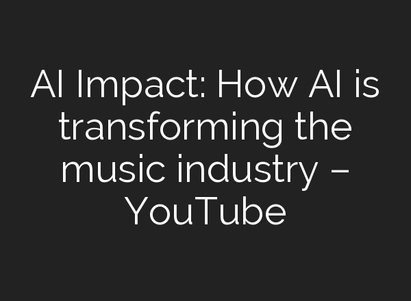 <b>AI</b> Impact: How <b>AI</b> is transforming the music industry – YouTube