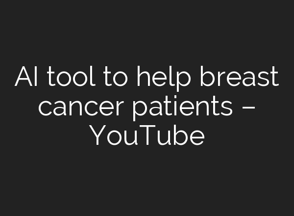 <b>AI</b> tool to help breast cancer patients – YouTube