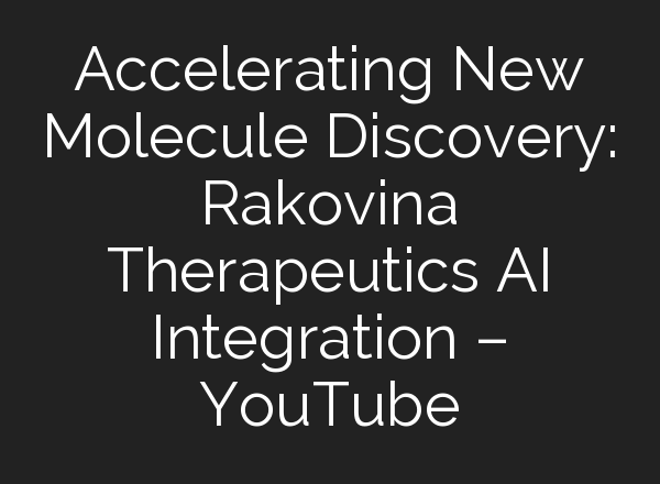 Accelerating New Molecule Discovery: Rakovina Therapeutics <b>AI</b> Integration – YouTube