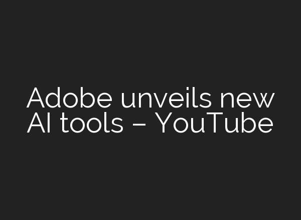 Adobe unveils new <b>AI</b> tools – YouTube