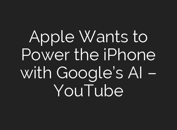 Apple Wants to Power the iPhone with Google’s <b>AI</b> – YouTube