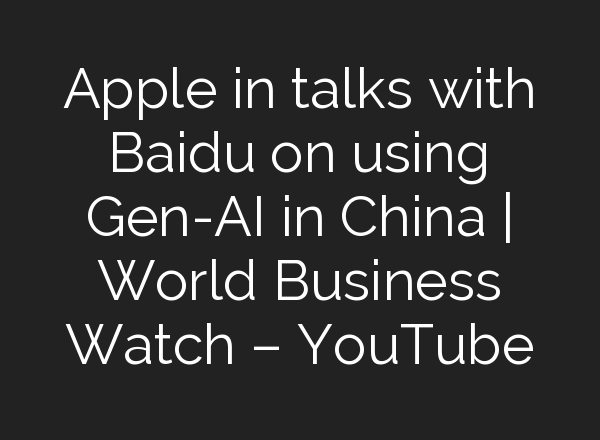 Apple in talks with Baidu on using Gen-<b>AI</b> in China | World Business Watch – YouTube