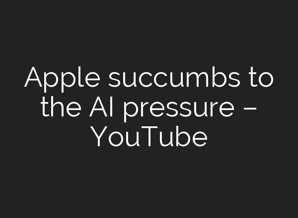Apple succumbs to the <b>AI</b> pressure – YouTube