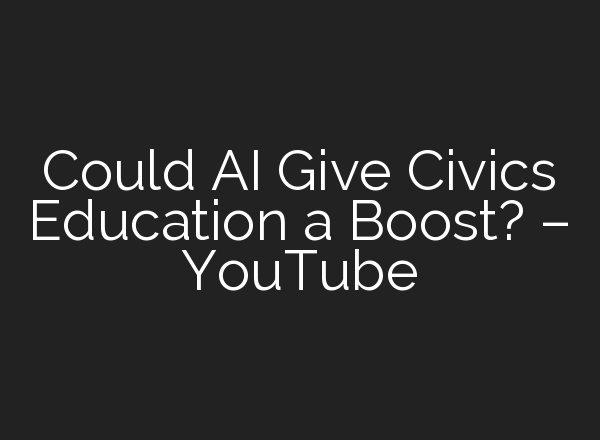 Could <b>AI</b> Give Civics Education a Boost? – YouTube