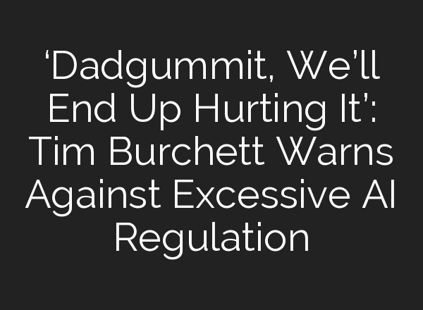 ‘Dadgummit, We’ll End Up Hurting It’: Tim Burchett Warns Against Excessive <b>AI</b> Regulation