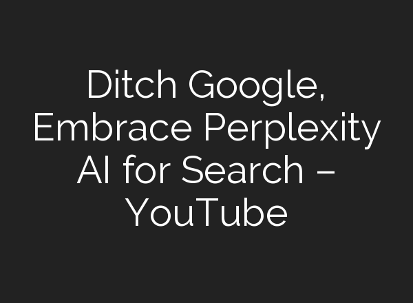 Ditch Google, Embrace Perplexity <b>AI</b> for Search – YouTube