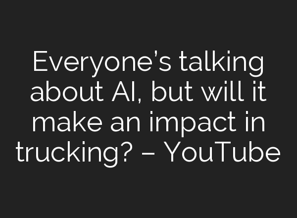 Everyone’s talking about <b>AI</b>, but will it make an impact in trucking? – YouTube
