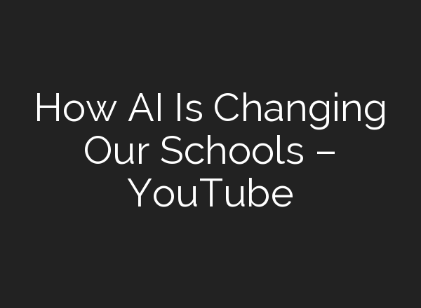 How <b>AI</b> Is Changing Our Schools – YouTube
