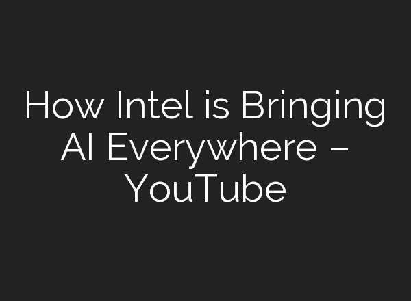 How Intel is Bringing <b>AI</b> Everywhere – YouTube