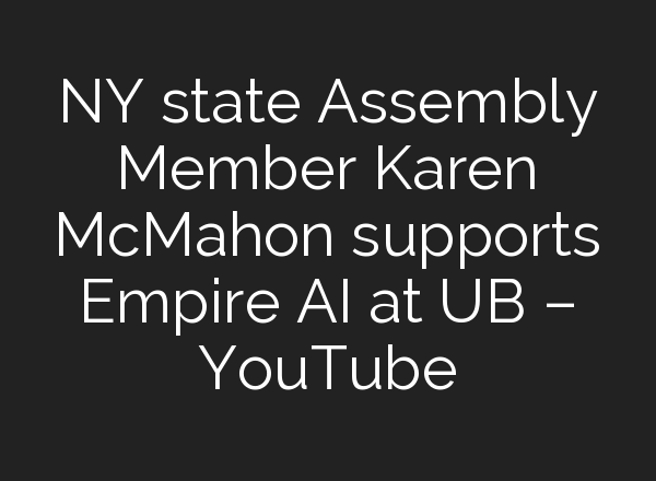 NY state Assembly Member Karen McMahon supports Empire <b>AI</b> at UB – YouTube