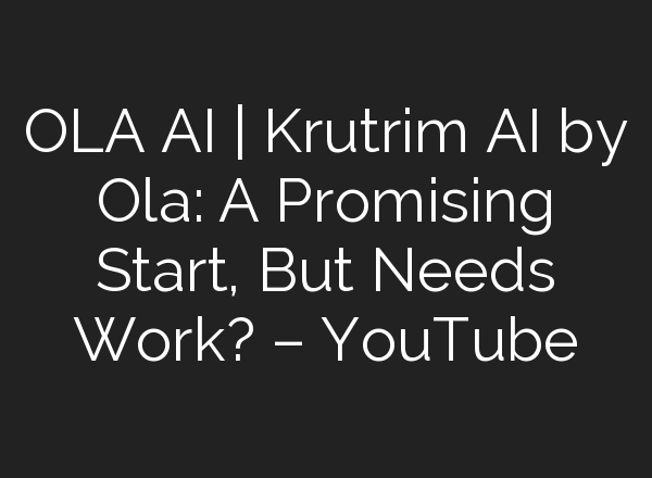 OLA <b>AI</b> | Krutrim <b>AI</b> by Ola: A Promising Start, But Needs Work? – YouTube