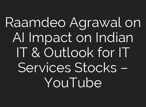 Raamdeo Agrawal on <b>AI</b> Impact on Indian IT & Outlook for IT Services Stocks – YouTube