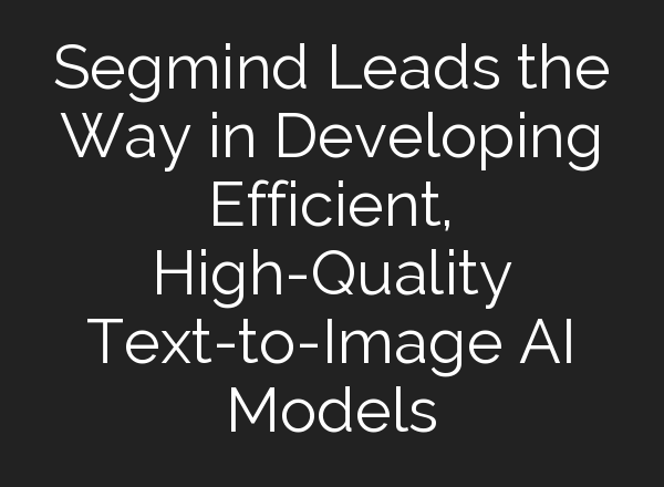 Segmind Leads the Way in Developing Efficient, High-Quality Text-to-Image AI Models