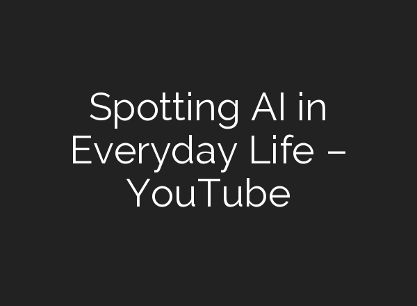 Spotting <b>AI</b> in Everyday Life – YouTube