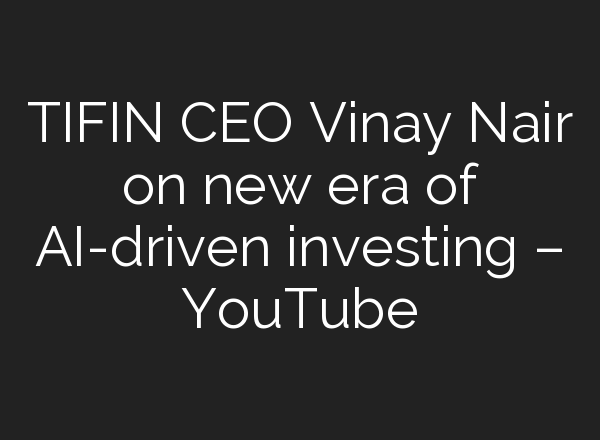 TIFIN CEO Vinay Nair on new era of <b>AI</b>-driven investing – YouTube