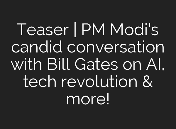 Teaser | PM Modi’s candid conversation with Bill Gates on <b>AI</b>, tech revolution & more!