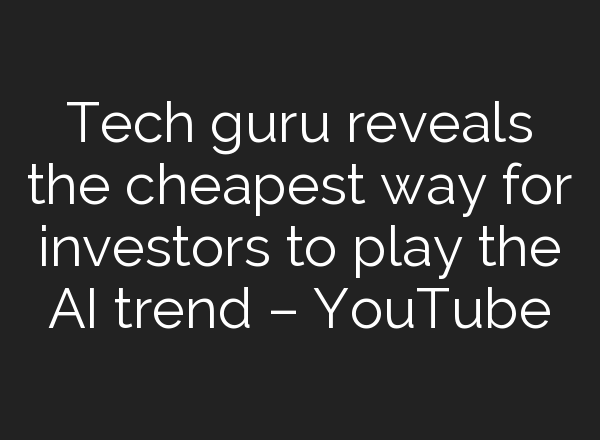 Tech guru reveals the cheapest way for investors to play the <b>AI</b> trend – YouTube