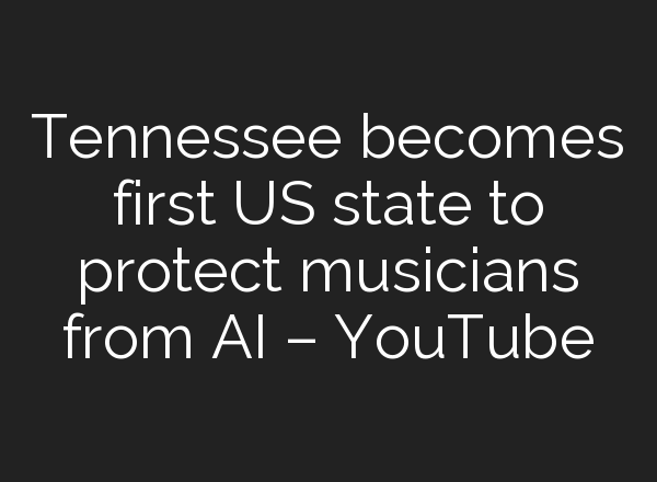Tennessee becomes first US state to protect musicians from <b>AI</b> – YouTube