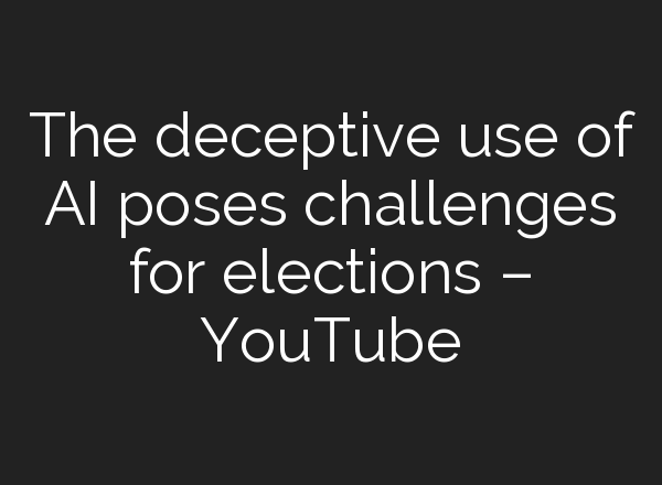 The deceptive use of <b>AI</b> poses challenges for elections – YouTube