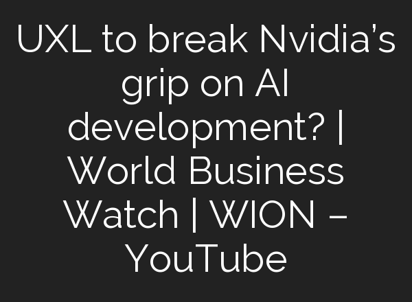 UXL to break Nvidia’s grip on <b>AI</b> development? | World Business Watch | WION – YouTube
