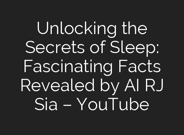 Unlocking the Secrets of Sleep: Fascinating Facts Revealed by <b>AI</b> RJ Sia – YouTube