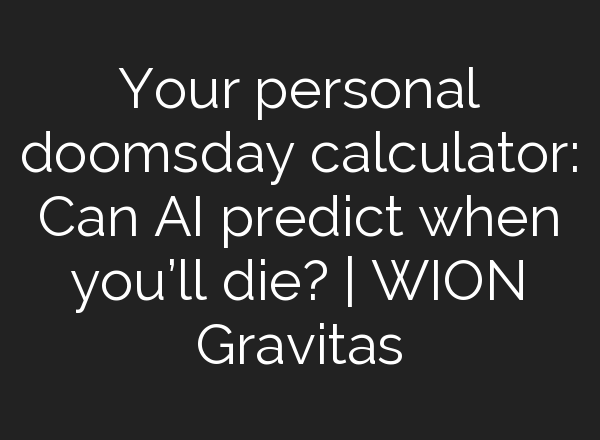 Your personal doomsday calculator: Can <b>AI</b> predict when you’ll die? | WION Gravitas