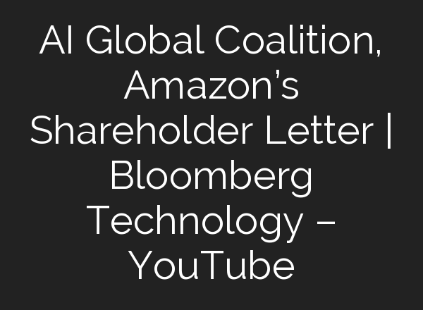 <b>AI</b> Global Coalition, Amazon’s Shareholder Letter | Bloomberg Technology – YouTube