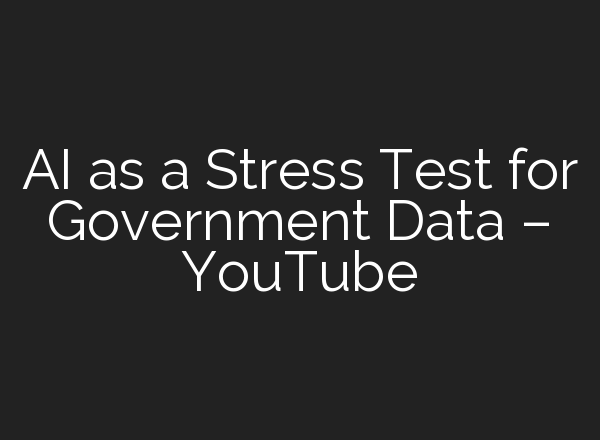 <b>AI</b> as a Stress Test for Government Data – YouTube
