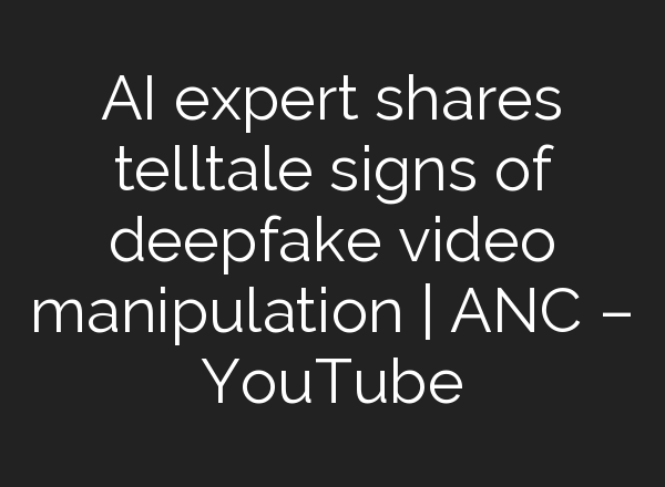 <b>AI</b> expert shares telltale signs of deepfake video manipulation | ANC – YouTube