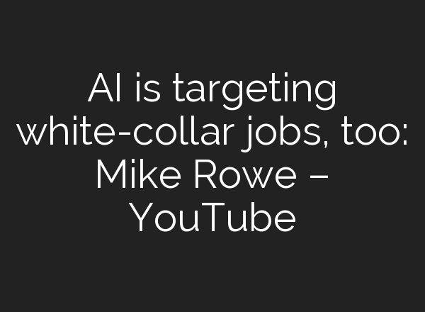 <b>AI</b> is targeting white-collar jobs, too: Mike Rowe – YouTube
