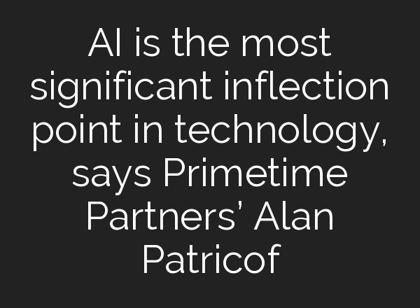 <b>AI</b> is the most significant inflection point in technology, says Primetime Partners’ Alan Patricof