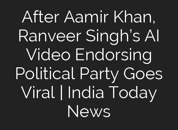 After Aamir Khan, Ranveer Singh’s <b>AI</b> Video Endorsing Political Party Goes Viral | India Today News