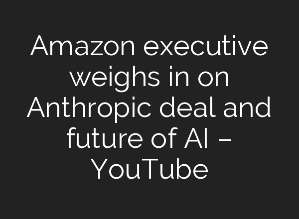 Amazon executive weighs in on Anthropic deal and future of <b>AI</b> – YouTube