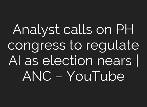 Analyst calls on PH congress to regulate <b>AI</b> as election nears | ANC – YouTube