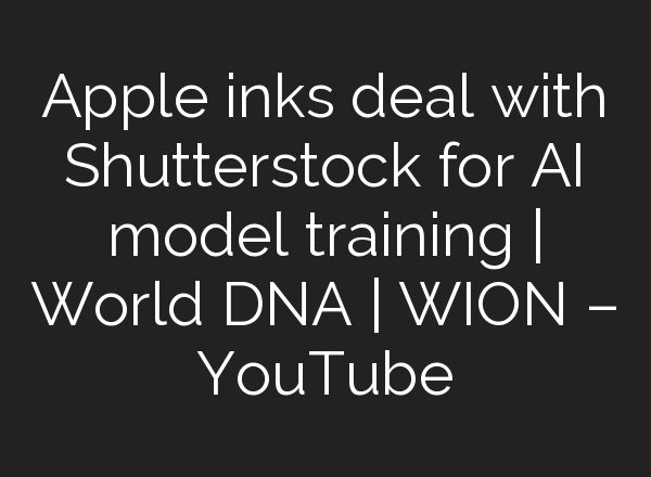 Apple inks deal with Shutterstock for <b>AI</b> model training | World DNA | WION – YouTube