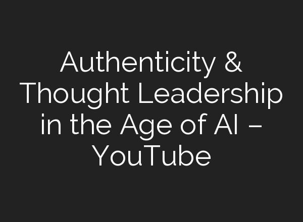 Authenticity & Thought Leadership in the Age of <b>AI</b> – YouTube