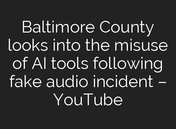 Baltimore County looks into the misuse of <b>AI</b> tools following fake audio incident – YouTube