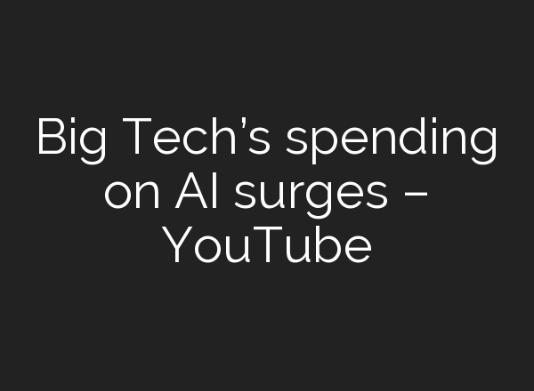 Big Tech’s spending on <b>AI</b> surges – YouTube