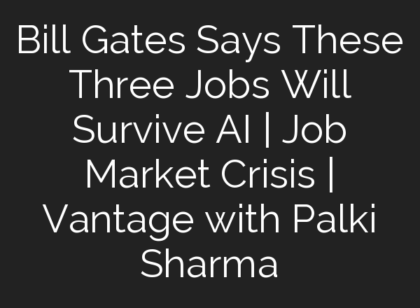 Bill Gates Says These Three Jobs Will Survive <b>AI</b> | Job Market Crisis | Vantage with Palki Sharma