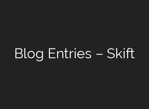 Blog Entries – Skift