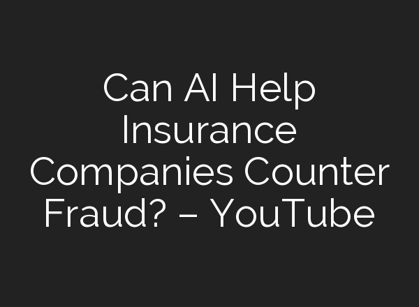 Can <b>AI</b> Help Insurance Companies Counter Fraud? – YouTube