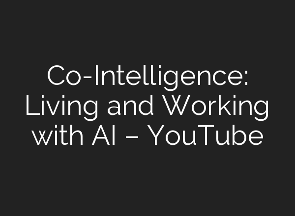 Co-Intelligence: Living and Working with <b>AI</b> – YouTube