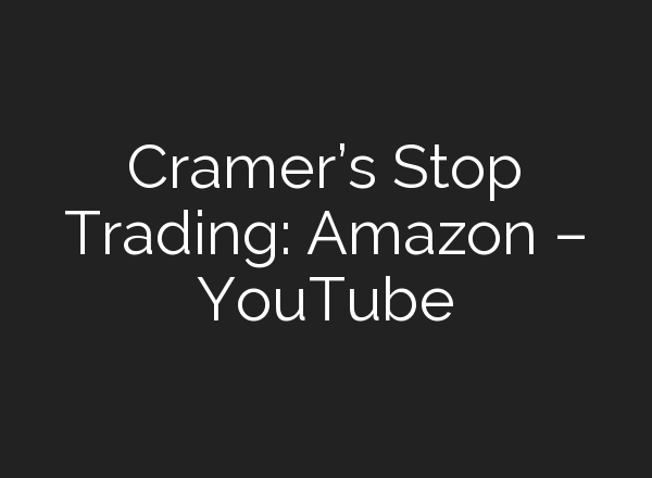 Cramer’s Stop Trading: Amazon – YouTube