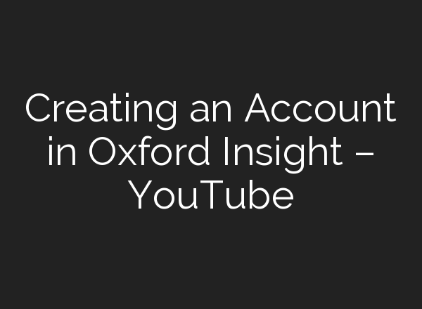 Creating an Account in Oxford Insight – YouTube