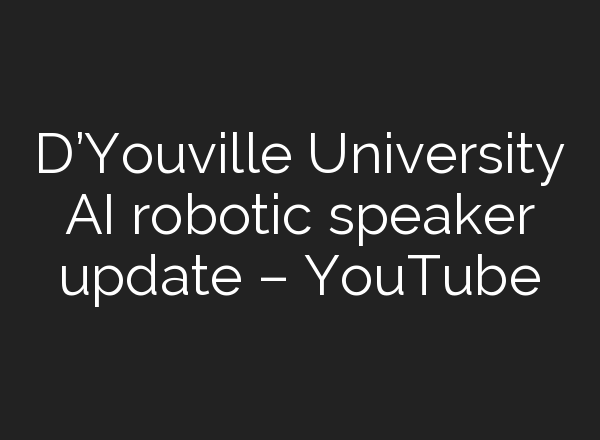D’Youville University <b>AI</b> robotic speaker update – YouTube