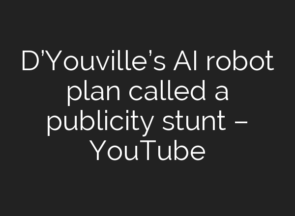 D’Youville’s <b>AI</b> robot plan called a publicity stunt – YouTube