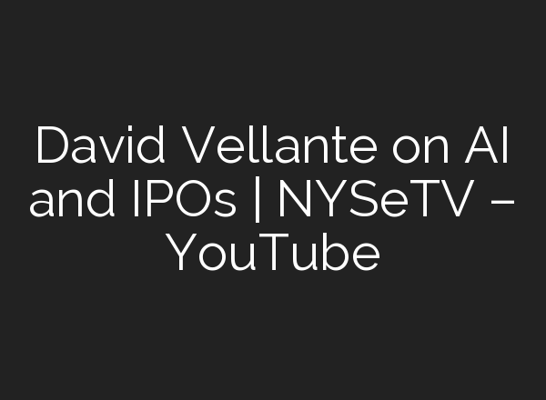 David Vellante on <b>AI</b> and IPOs | NYSeTV – YouTube