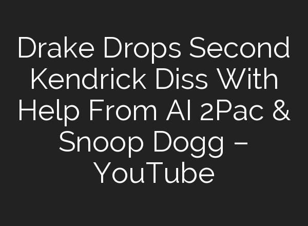 Drake Drops Second Kendrick Diss With Help From <b>AI</b> 2Pac & Snoop Dogg – YouTube