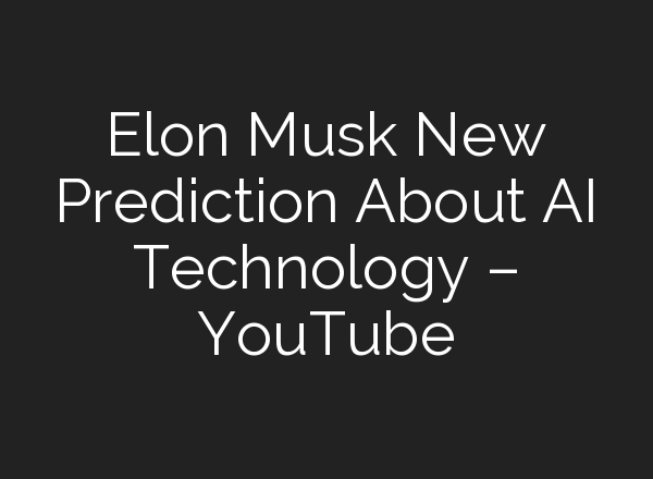 Elon Musk New Prediction About <b>AI</b> Technology – YouTube